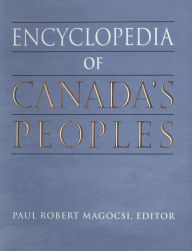 Title: Encyclopedia of Canada's Peoples, Author: Paul Robert Magocsi