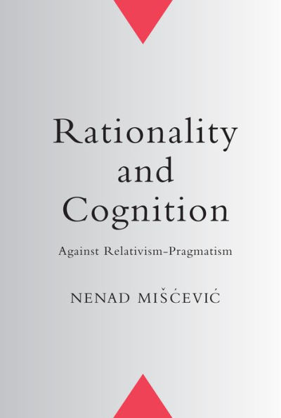 Rationality and Cognition: Against Relativism-Pragmatism