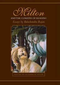 Title: Milton and the Climates of Reading: Essays by Balachandra Rajan, Author: Balachandra Rajan