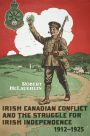 Irish Canadian Conflict and the Struggle for Irish Independence, 1912-1925