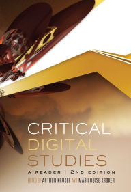 Title: Critical Digital Studies: A Reader, Second Edition, Author: Arthur Kroker