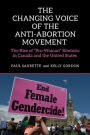 The Changing Voice of the Anti-Abortion Movement: The Rise of