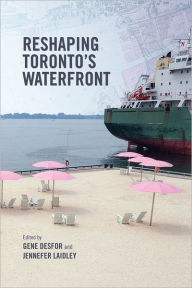 Title: Reshaping Toronto's Waterfront, Author: Gene Desfor