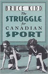 Title: The Struggle for Canadian Sport, Author: Bruce Kidd