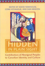 Title: Hidden in Plain Sight: Contributions of Aboriginal Peoples to Canadian Identity and Culture, Volume 1, Author: Cora J. Voyageur