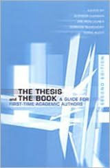 The Thesis and the Book: A Guide for First-Time Academic Authors
