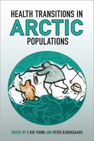 Title: Health Transitions in Arctic Populations, Author: Peter Bjerregaard