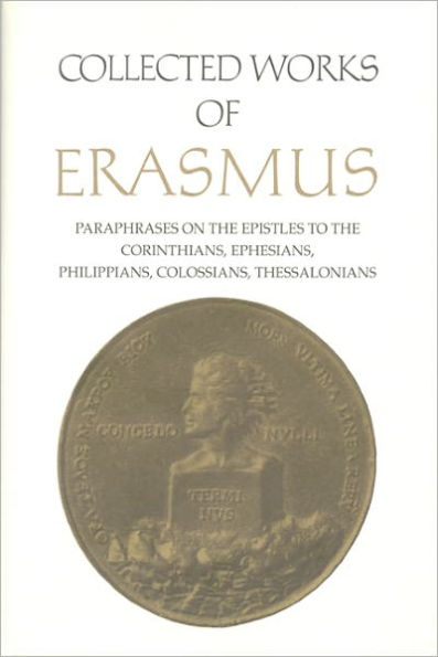 Collected Works of Erasmus: Paraphrases on the Epistles to the Corinthians, Ephesians, Philippans, Colossians, and Thessalonians, Volume 43