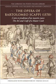 Title: The Opera of Bartolomeo Scappi (1570): L'arte et prudenza d'un maestro cuoco (The Art and Craft of a Master Cook), Author: Terence Scully