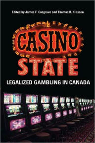 Title: Casino State: Legalized Gambling in Canada, Author: James Cosgrave