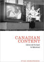 Canadian Content: Culture and the Quest for Nationhood