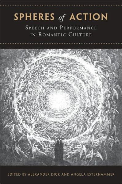 Spheres of Action: Speech and Performance in Romantic Culture