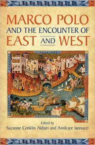 Title: Marco Polo and the Encounter of East and West, Author: Suzanne Conklin Akbari
