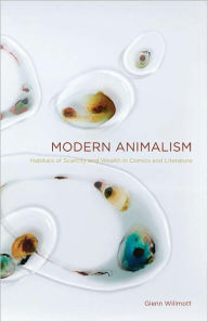 Title: Modern Animalism: Habitats of Scarcity and Wealth in Comics and Literature, Author: Glenn Willmott