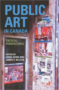 Title: Public Art in Canada: Critical Perspectives, Author: Annie Gérin