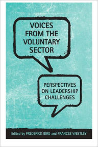 Title: Voices From the Voluntary Sector: Perspectives on Leadership Challenges, Author: Frederick Bird