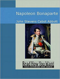 Title: Napoleon Bonaparte, Author: John S. C. Abbott