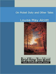 Title: On Picket Duty and Other Tales, Author: Louisa May Alcott