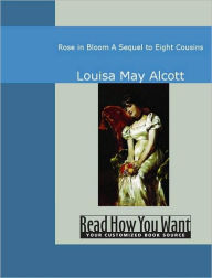 Rose in Bloom: A Sequel to Eight Cousins