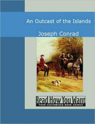 Title: An Outcast of the Islands, Author: Joseph Conrad