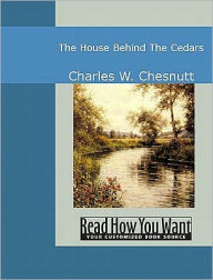 Title: House Behind The Cedars, Author: Charles W. Chesnutt