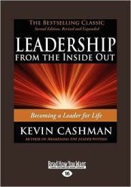 Title: Leadership from the Inside Out: Becoming a Leader for Life, Author: Kevin Cashman