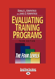 Title: Evaluating Training Programs: The Four Levels (Large Print 16pt), Author: Donald L Kirkpatrick Ph.D.