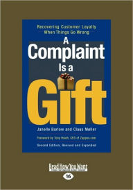 Title: A Complaint Is a Gift: Recovering Customer Loyalty When Things Go Wrong (Easyread Large Edition), Author: Janelle Barlow