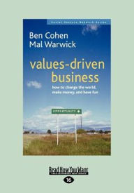 Title: Values-Driven Business: How to Change the World, Make Money and Have Fun (Large Print 16pt), Author: Ben Cohen