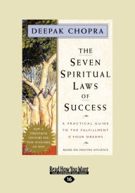 Title: The Seven Spiritual Laws of Success: A Practical Guide to the Fulfillment of Your Dreams, Author: Deepak Chopra