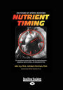 Nutrient Timing: The Future of Sports Nutrition (Easyread Large Edition)