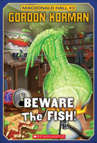 Title: Beware the Fish! (Macdonald Hall Series #3), Author: Gordon Korman