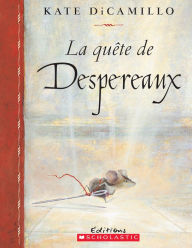 Title: La quête de Despereaux (The Tale of Despereaux), Author: Kate DiCamillo