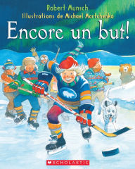 Title: Encore un but!: Édition audio, Author: Robert Munsch