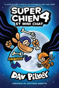 Title: Super Chien: N° 4 - Super Chien et Mini Chat, Author: Dav Pilkey