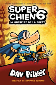 Title: Super Chien: N° 6 - La querelle de la forêt, Author: Dav Pilkey