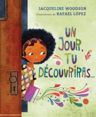 Title: Un jour, tu découvriras..., Author: Jacqueline Woodson