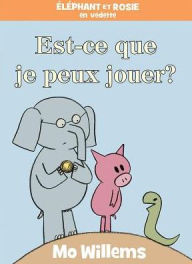 Downloading pdf books google L Phant Et Rosie: Est-Ce Que Je Peux Jouer? by Mo Willems  9781443176439 in English