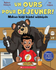 Title: Un ours pour déjeuner! / Makwa kidji kijebà wìsiniyàn, Author: Robert Munsch