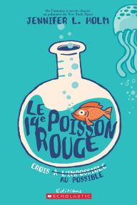 Title: Le 14e poisson rouge, Author: Jennifer L. Holm