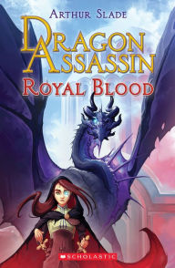 Title: Dragon Assassin Royal Blood, Author: Arthur Slade