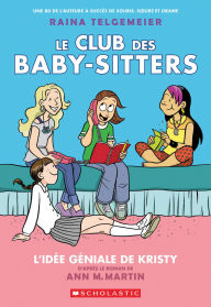 Title: Le Club des Baby-Sitters : N° 1 - L'idée géniale de Kristy, Author: Martin Ann M.