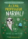 À l'eau, professeur Narval! (Les aventures de Narval et Gelato #6)