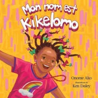 Title: Mon Nom Est Kikelomo, Author: Onome Ako