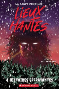 Title: Lieux Hantï¿½s: La Bande Dessinï¿½e: N˚ 2: Quatre Histoires Effrayantes, Author: Joel A Sutherland