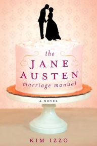 Title: Jane Austen Marriage Manual, Author: Kim Izzo
