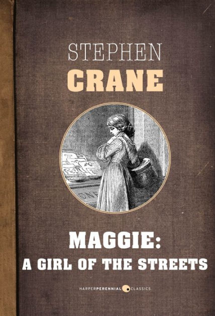 an analysis of stephen cranes book maggie a girl of the street Characteristics of naturalism in stephen crane’s maggiea girl of the streets stephen crane’s maggiea girl of the street meets almost all traits of naturalism beginning with the grim, animalistic environment, continuing with the deranged behavior and sordid language of the characters belonging to the lower class, the eternal battle. an analysis of stephen cranes book maggie a girl of the street Characteristics of naturalism in stephen crane’s maggiea girl of the streets stephen crane’s maggiea girl of the street meets almost all traits of naturalism beginning with the grim, animalistic environment, continuing with the deranged behavior and sordid language of the characters belonging to the lower class, the eternal battle.