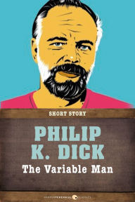 Title: The Variable Man: Short Story, Author: Philip K. Dick