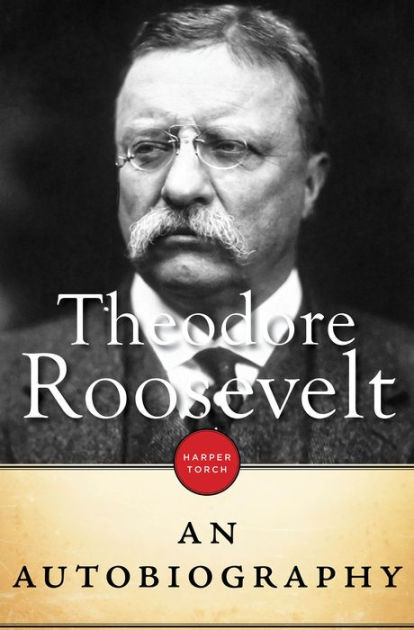 Theodore Roosevelt: An Autobiography By Theodore Roosevelt, Paperback ...