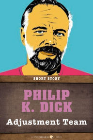 Title: Adjustment Team: Short Story, Author: Philip K. Dick